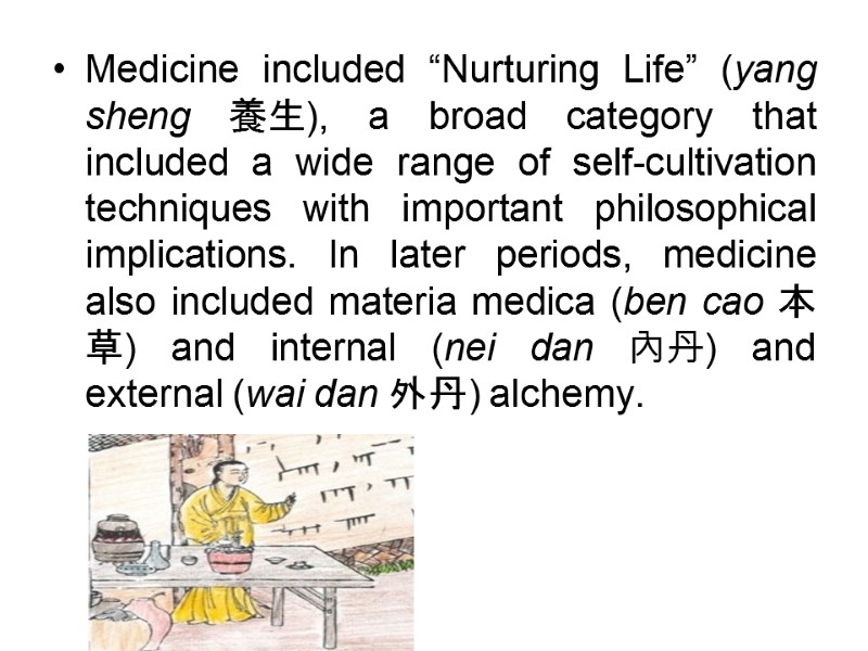 Medicine included “Nurturing Life” (yang sheng 養生), a broad category that included a wide Medicine included “Nurturing Life” (yang sheng 養生), a broad category that included a wide